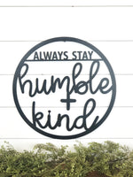 Always Stay Humble and Kind Metal Art