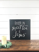 Raised on Sweet Tea and Jesus Metal Sign